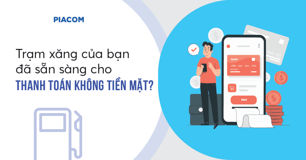 Trạm xăng của bạn đã sẵn sàng cho thanh toán không tiền mặt chưa