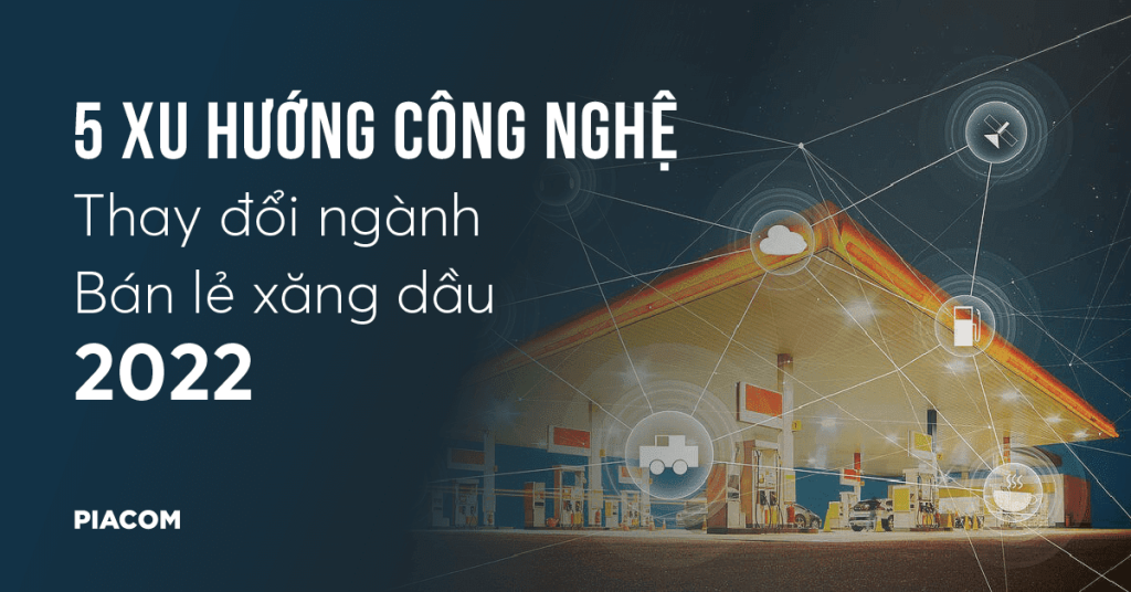 5 Xu hướng công nghệ thay đổi ngành bán lẻ kinh doanh xăng dầu