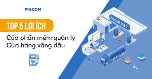 Top 5 lợi ích của phần mềm quản lý cửa hàng xăng dầu