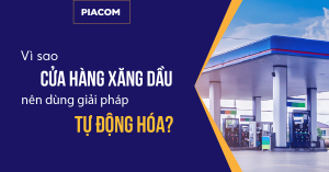 Vì sao cửa hàng xăng dầu nên dùng giải pháp tự động hóa?