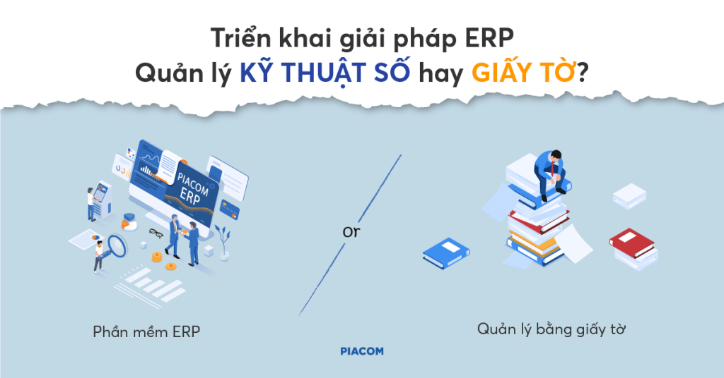 Triển khai giải pháp ERP - Quản lý kỹ thuật số hay giấy tờ?