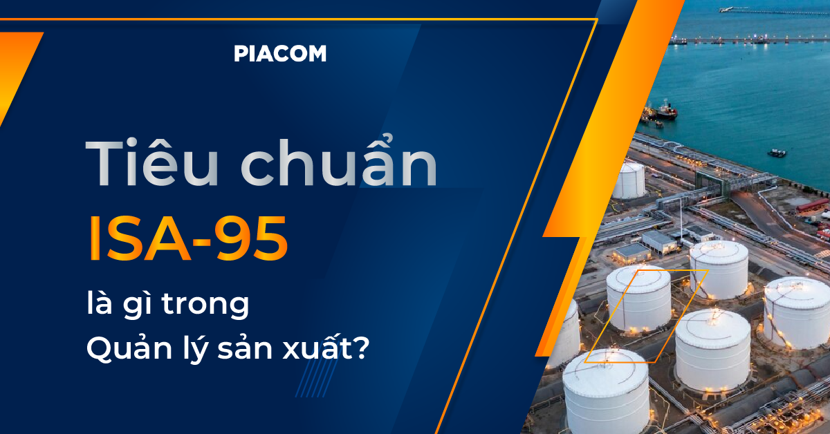 Tiêu chuẩn ISA-95 là gì trong quản lý sản xuất? - PIACOM